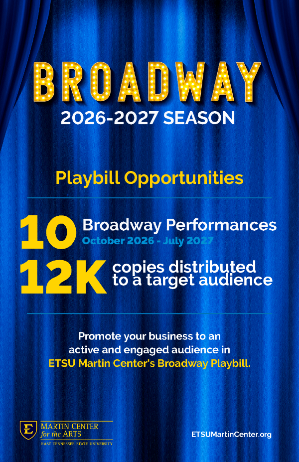 ETSU Martin Center 2026-2027 Broadway Season Playbill Opportunities. Features 10 performances and 12K copies distributed. Promote your business to an engaged audience.