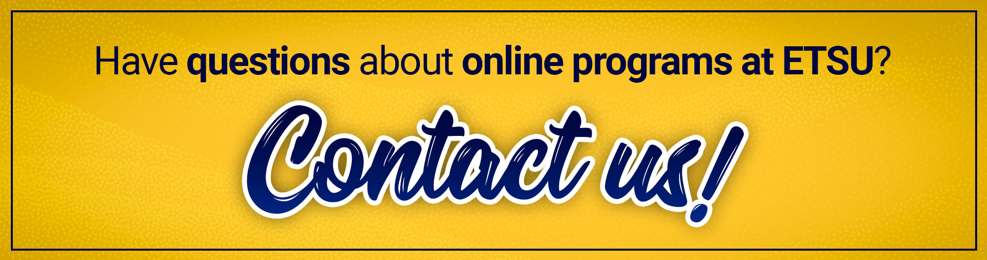 Have questions about online programs at ETSU? Contact us!