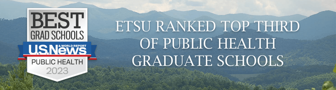 ETSU Ranked Top Third of Public Health Graduate Schools by U.S. News and World Report for 2023.